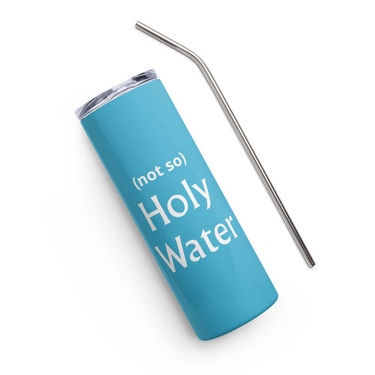 not so Holy Water Stainless Steel Tumbler
