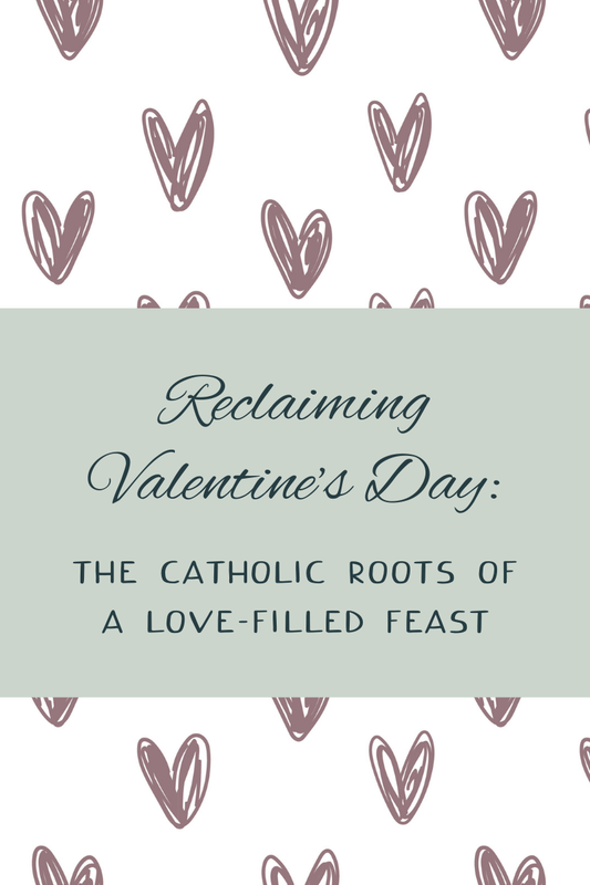 Reclaiming Valentine's Day: The Catholic Roots of a Love-Filled Feast